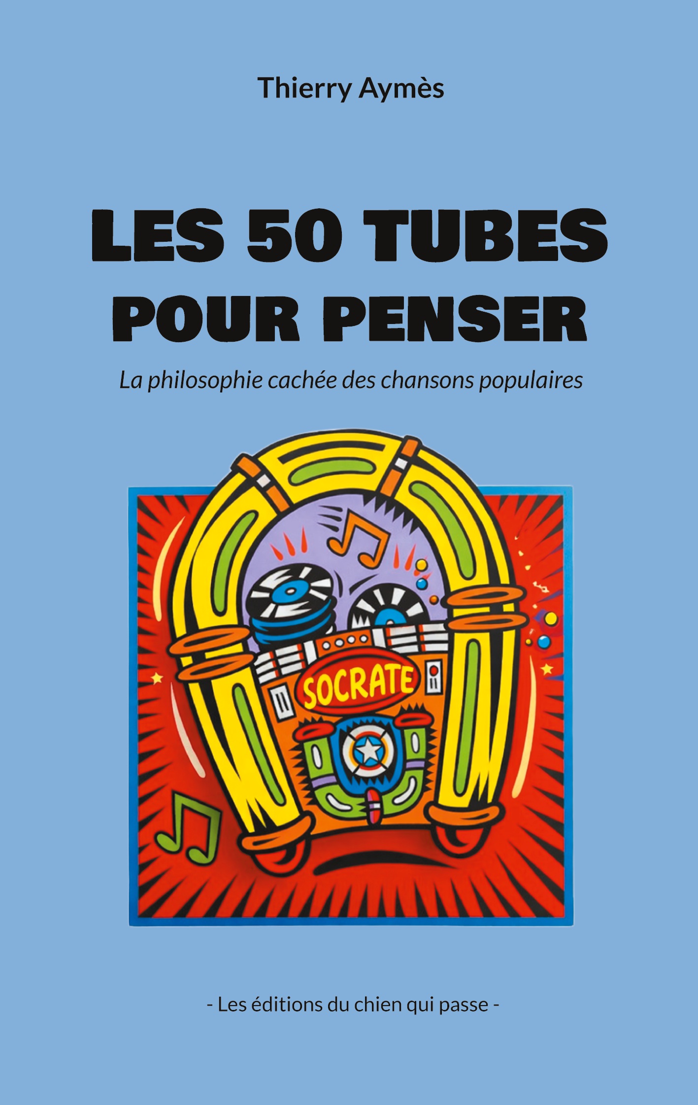 Couverture du livre Les 50 tubes pour penser de Thierry Aymès