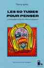 Couverture du livre Les 50 tubes pour penser de Thierry Aymès
